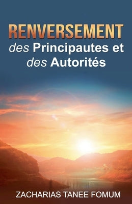 Renversement des Principautés et des Autorités by Fomum, Zacharias Tanee