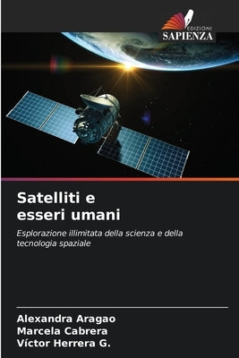 Satelliti e esseri umani by Aragao, Alexandra