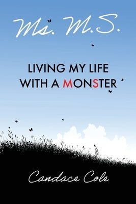 Ms. M.S.: Living My Life with a MonSter by Cole, Candace