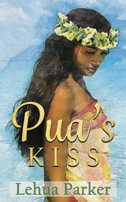 Pua's Kiss by Parker, Lehua