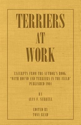 Terriers at Work by Serrell, Alys F.