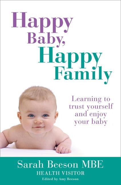 Happy Baby, Happy Family: Learning to trust yourself and enjoy your baby by Beeson, Sarah