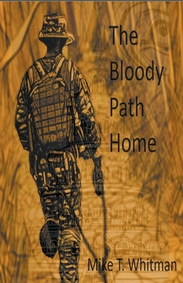 The Bloody Path Home by Whitman, Mike