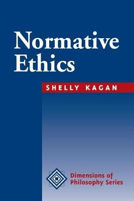 Normative Ethics by Kagan, Shelly