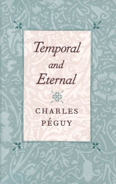 Temporal and Eternal by PÃ©guy, Charles