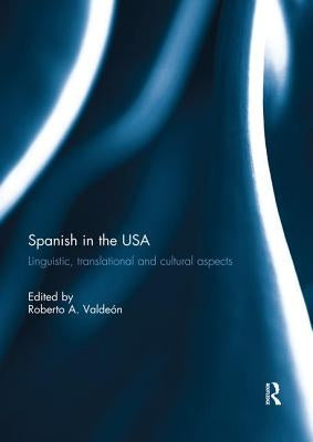 Spanish in the USA: Linguistic, translational and cultural aspects by ValdeÃ³n, Roberto a.