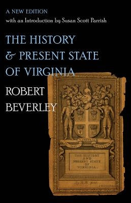 The History and Present State of Virginia by Beverley, Robert