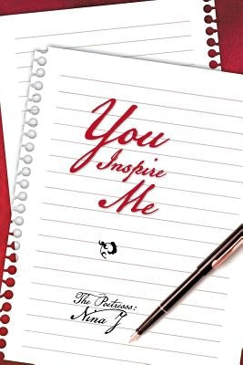 You Inspire Me by The Poetresss Nina J.