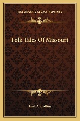 Folk Tales Of Missouri by Collins, Earl A.