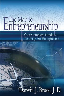 The Map to Entrepreneurship by Bruce, Darwin J.