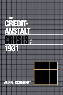 The Credit-Anstalt Crisis of 1931 by Schubert, Aurel