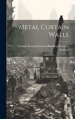 Metal Curtain Walls by National Research Council (U S ) Bui