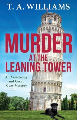 Murder at the Leaning Tower by Williams, T. A.