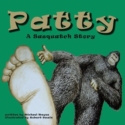 Patty: A Sasquatch Story by Mayes, Michael