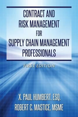 Contract and Risk Management for Supply Chain Management Professionals by Mastice, Msme Robert C.