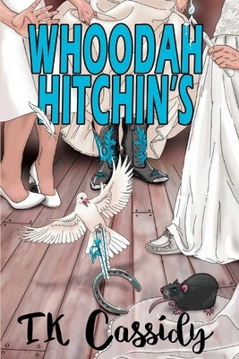 Whoodah Hitchin's by Cassidy, T. K.