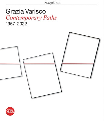 Grazia Varisco: Contemporary Paths 1957-2022 by Varisco, Grazia