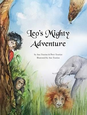 Leo's Mighty Adventure by Tourian, Ana C.