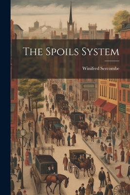 The Spoils System by Sercombe, Winifred