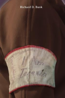 I Am Terezin by Bank, Richard D.