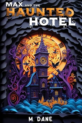 Max and the Haunted Hotel: A Ghostly Giggles Tale by Dane, M.