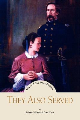 They Also Served by Clair, Carl &. Robert Wilson