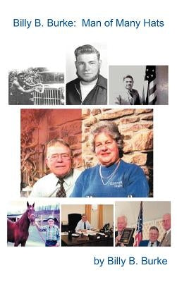 Billy B. Burke: Man of Many Hats by Burke, Billy B.