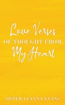 Love Verses of Thought from My Heart by Evans, Sister Leanna