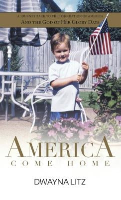 America Come Home by Litz, Dwayna