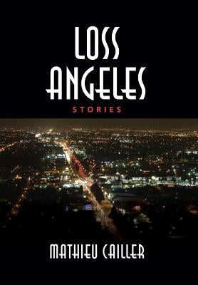 Loss Angeles by Cailler, Mathieu
