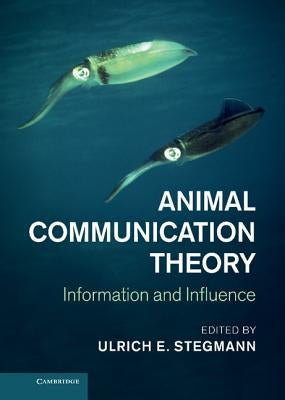 Animal Communication Theory by Stegmann, Ulrich E.