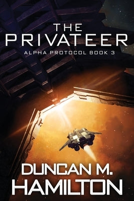 The Privateer: Alpha Protocol Book 3 by Hamilton, Duncan M.