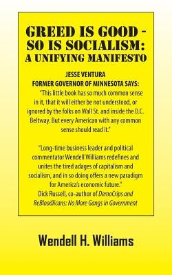 Greed Is Good - So Is Socialism: A Unifying Manifesto by Williams, Wendell H.