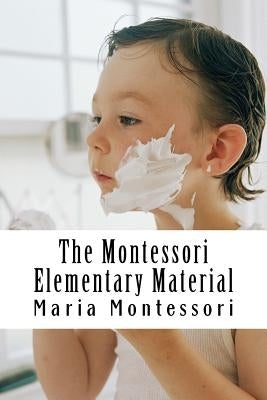 The Montessori Elementary Material by Montessori, Maria