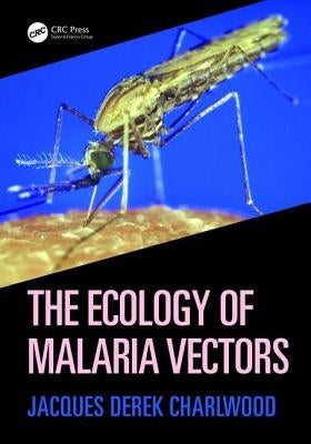 The Ecology of Malaria Vectors by Charlwood, Jacques Derek