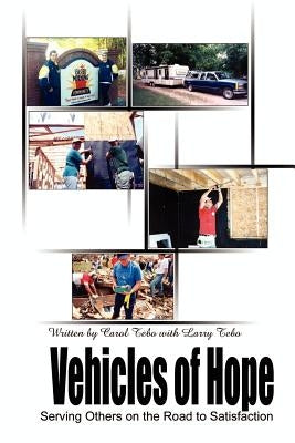 Vehicles of Hope: Serving Others on the Road to Satisfaction by Tebo, Carol