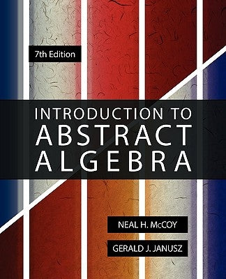 Introduction to Abstract Algebra, 7th Edition by McCoy, Neal H.