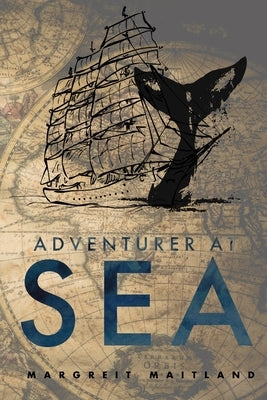 Adventurer At Sea: On the Edge of Freedom by Maitland, Margreit