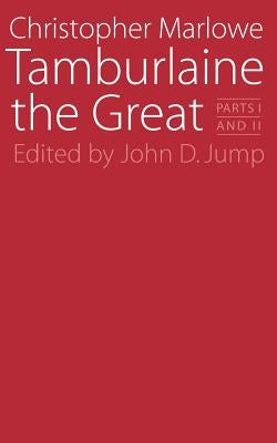 Tamburlaine the Great: Parts I and II by Marlowe, Christopher