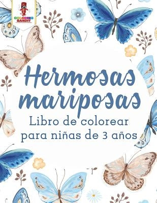 Hermosas Mariposas: Libro De Colorear Para Niñas De 3 Años by Coloring Bandit