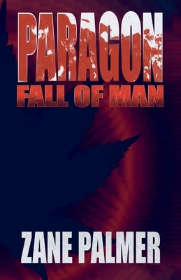 Paragon: Fall of Man by Palmer, Zane