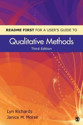 Readme First for a User′s Guide to Qualitative Methods by Richards, Lyn
