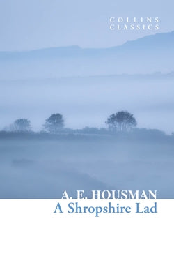 A Shropshire Lad by Housman, A. E.
