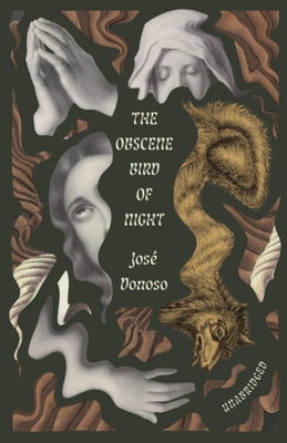 The Obscene Bird of Night: Unabridged, Centennial Edition by Donoso, JosÃ©