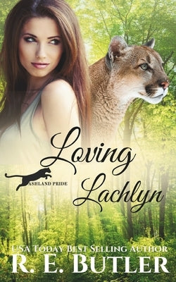 Loving Lachlyn (Ashland Pride Two) by Butler, R. E.
