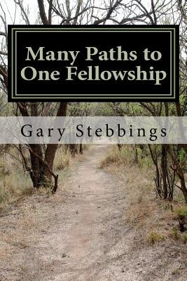 Many Paths to One Fellowship: A Narrative Timeline of the history of Alcoholics Anonymous by Stebbings, Vicki