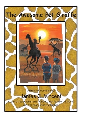 The Awesome Pet Giraffe by Vincent, James C.
