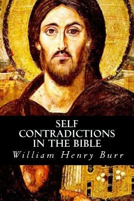 Self Conradictions in the Bible by Burr, William Henry
