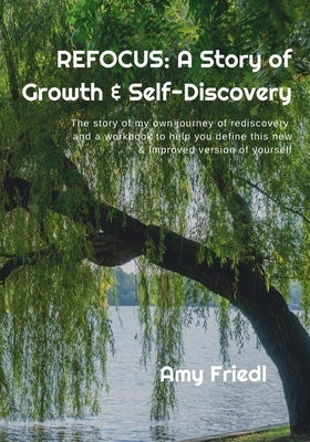 Refocus: A Story of Growth & Self-Discovery by Friedl, Amy