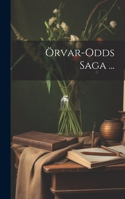 Örvar-Odds Saga ... by Anonymous